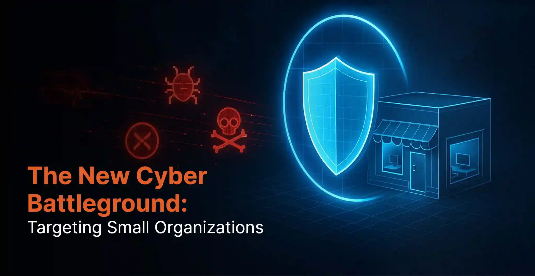 The New Cyber Battleground: Targeting Small Organizations