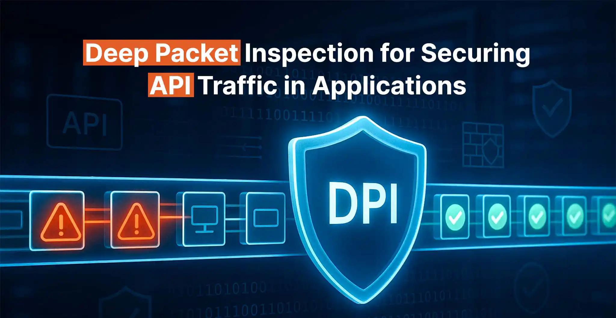 Deep Packet Inspection For Securing API Traffic in Applications