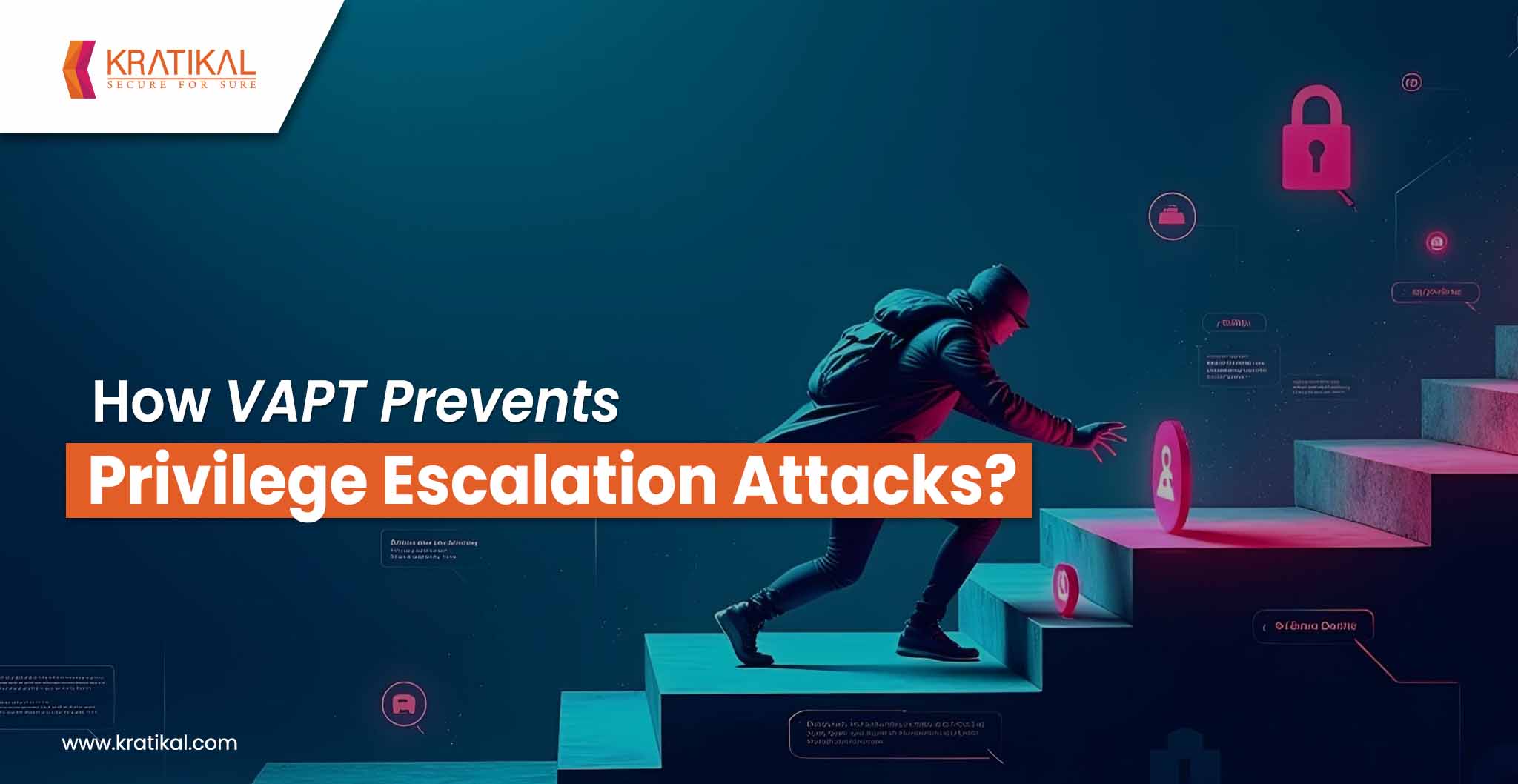 How VAPT Prevents Privilege Escalation Attacks?