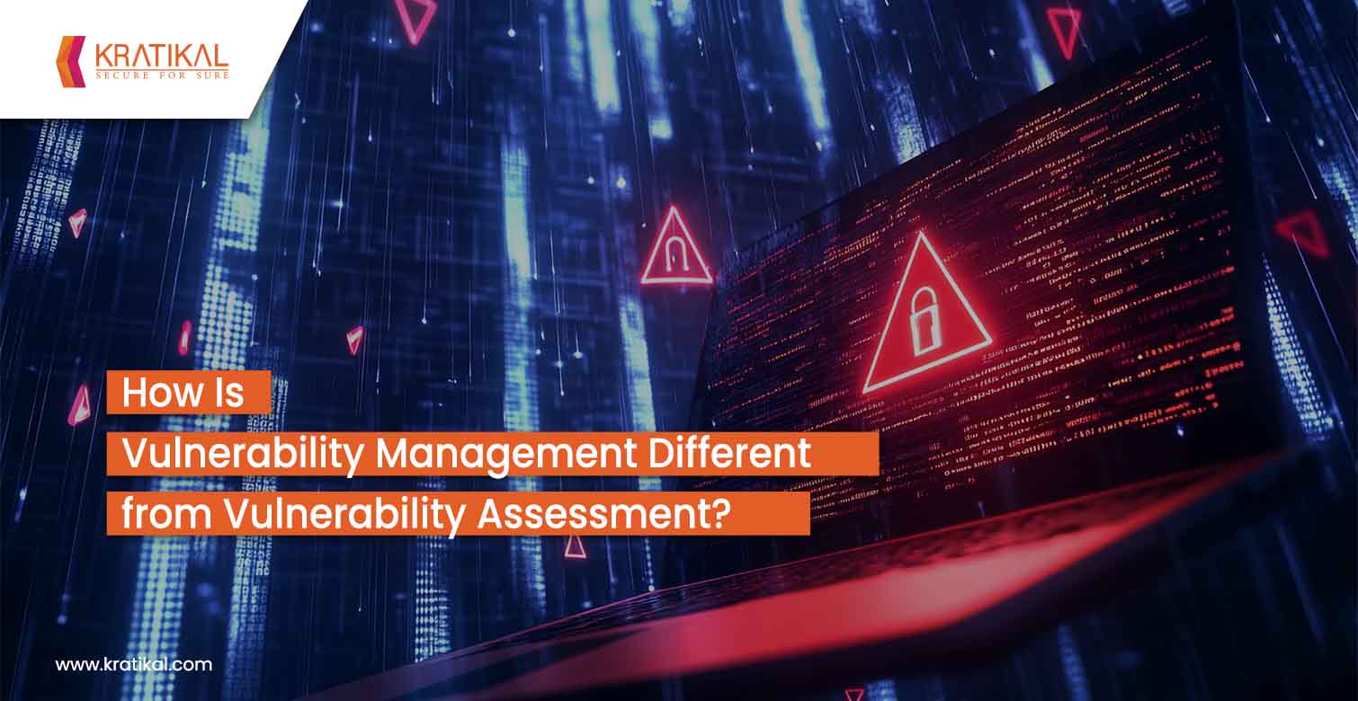How is Vulnerability Management Different from Vulnerability Assessment?