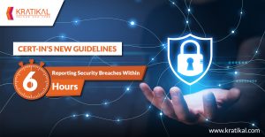 new-cert-in-guidelines-require-reporting-of-security-breaches-within-6-hours