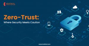 Zero-Trust: The Latest Security Trend Of 2022