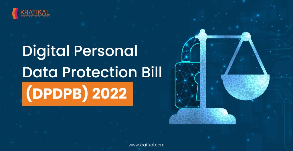 Introducing India's Personal Data Protection Bill 2022 - Kratikal Blogs