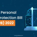 The Digital Personal Data Protection Bill (DPDPB) 2022
