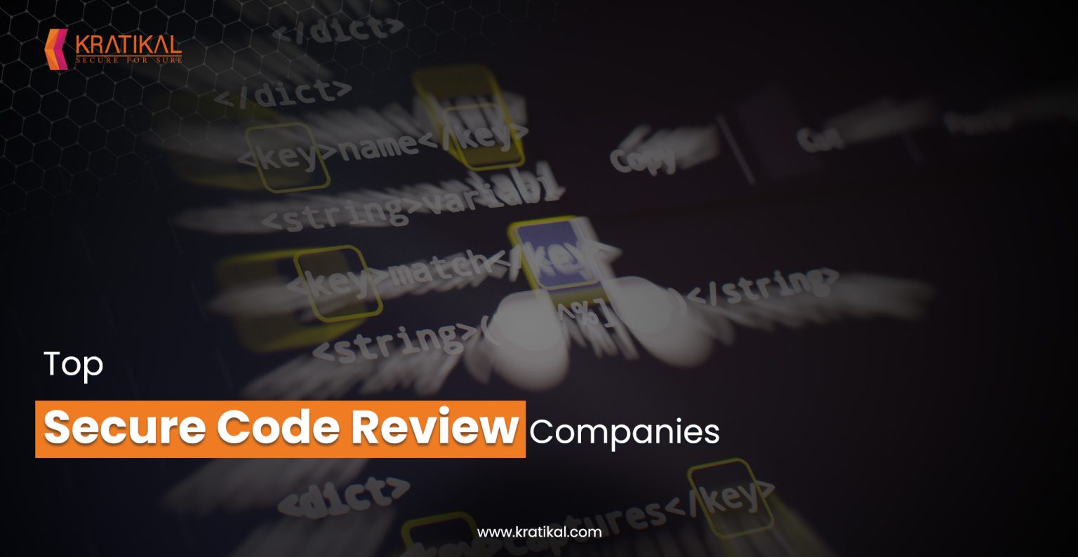 Top Secure Code Review Companies in 2023 Kratikal Blogs