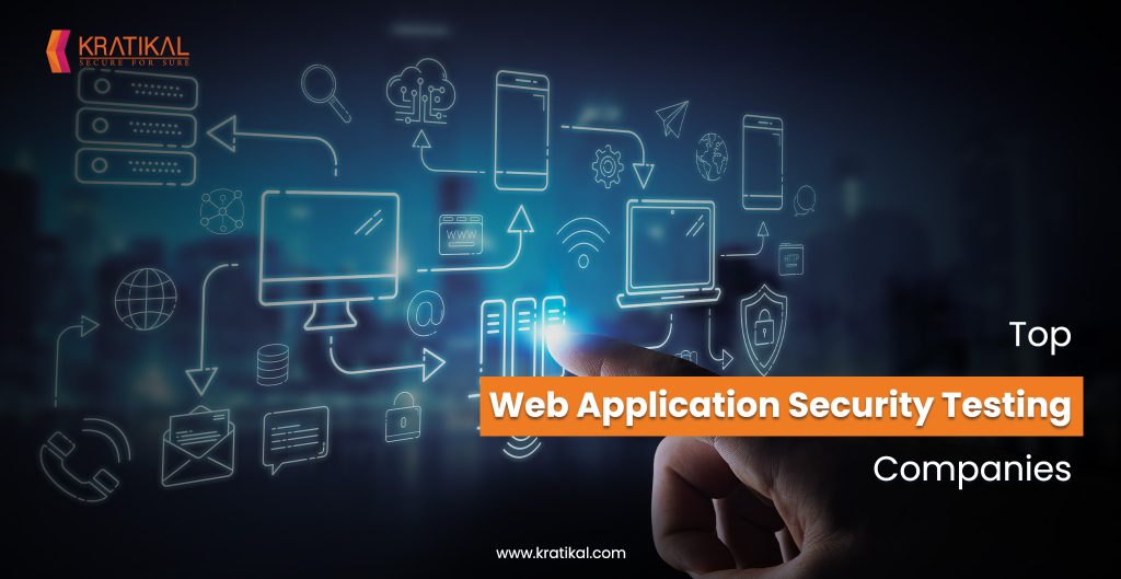 Top Web Application Security Testing Companies - Kratikal Blogs