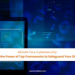 Unleashing the Power of Top Frameworks to Safeguard Your Digital Assets