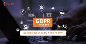 GDPR Compliant - Considering Security A Top Priority