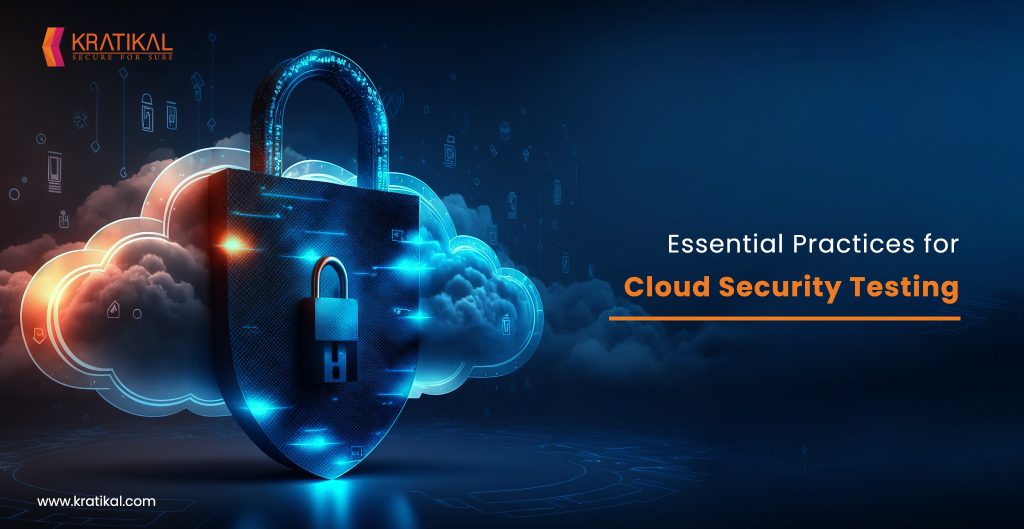 Best Practices for Cloud Application Security Testing - Kratikal Blogs