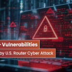60,000+ Vulnerabilities Exposed by the Massive U.S. Router Cyber Attack