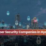 Best Cyber Security Companies in Hyderabad