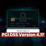 What's New in PCI DSS Version 4.1?