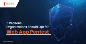5 Reasons Organization Should Opt for Web App Pentest