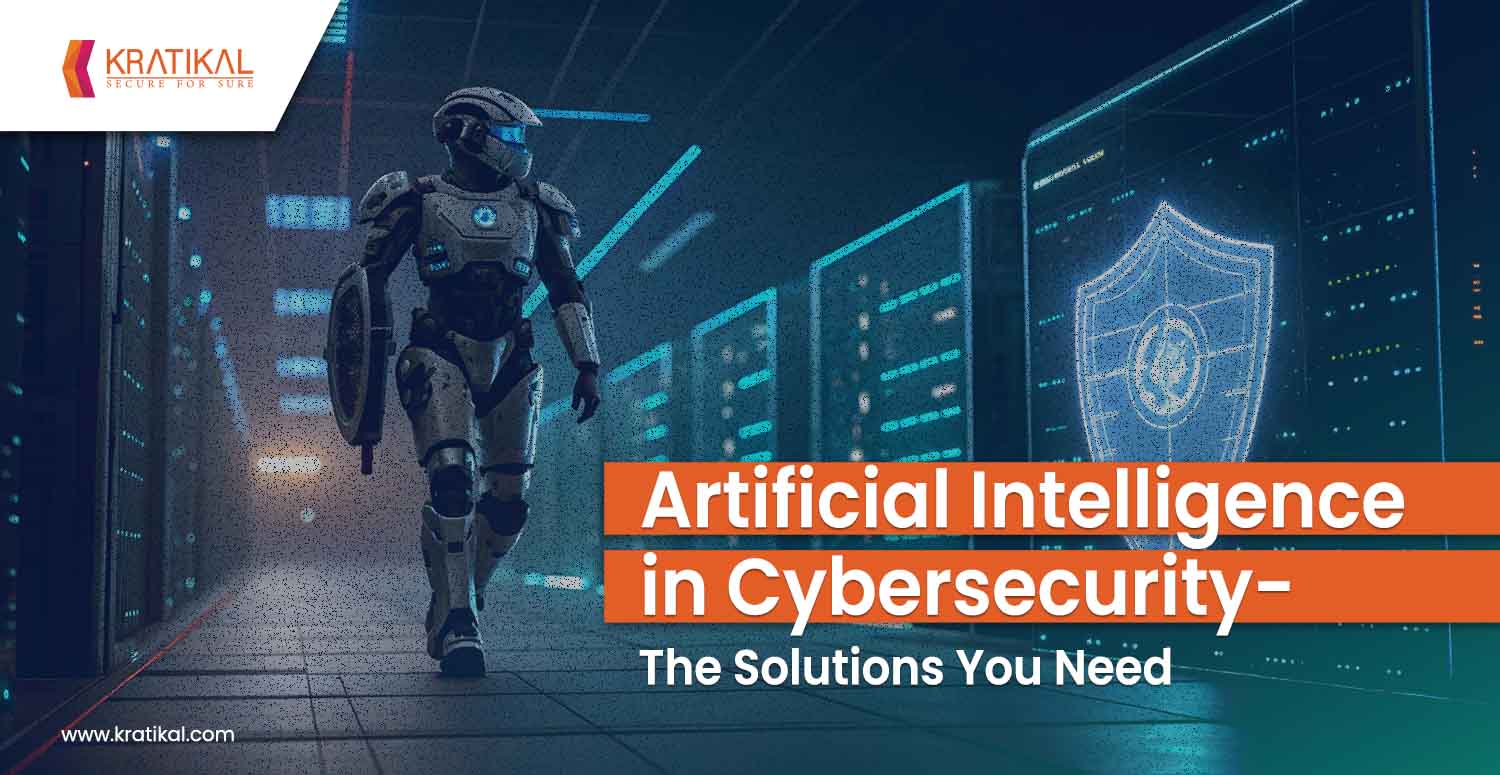 Artificial Intelligence in Cybersecurity - The Solutions You Need
