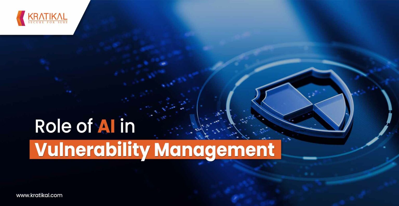 Role of AI in Vulnerability Management - Kratikal Blogs