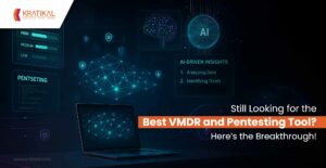 Looking for the Best VMDR and Pentesting Tool? Here’s the Breakthrough!
