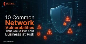 10 Common Network Vulnerabilities That Could Put Your Business at Risk