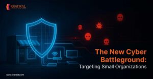 The New Cyber Battleground: Targeting Small Organizations