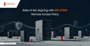 Risks of Not Aligning with ISO 27001 Remote Access Policy
