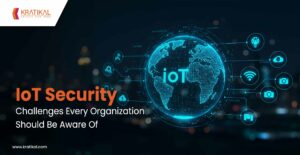 IoT Security Challenges Every Organization Should Be Aware Of