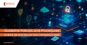 Guideline, Policies, and Procedures to Back up and Secure Your Company's Data