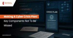 Making A Cyber Crisis Plan! Key Components Not To Be Missed