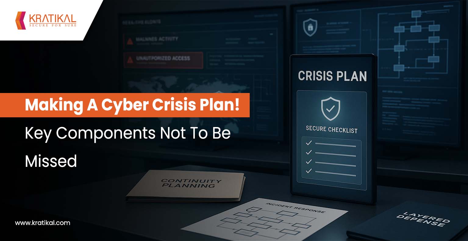 Making A Cyber Crisis Plan! Key Components Not To Be Missed