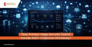 How AutoSecT Helps Security Teams Handle 1000+ Endpoints Effortlessly?