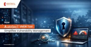 How AutoSecT VMDR Tool Simplifies Vulnerability Management
