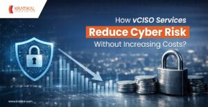 How vCISO Services Reduce Cyber Risk Without Increasing Costs?