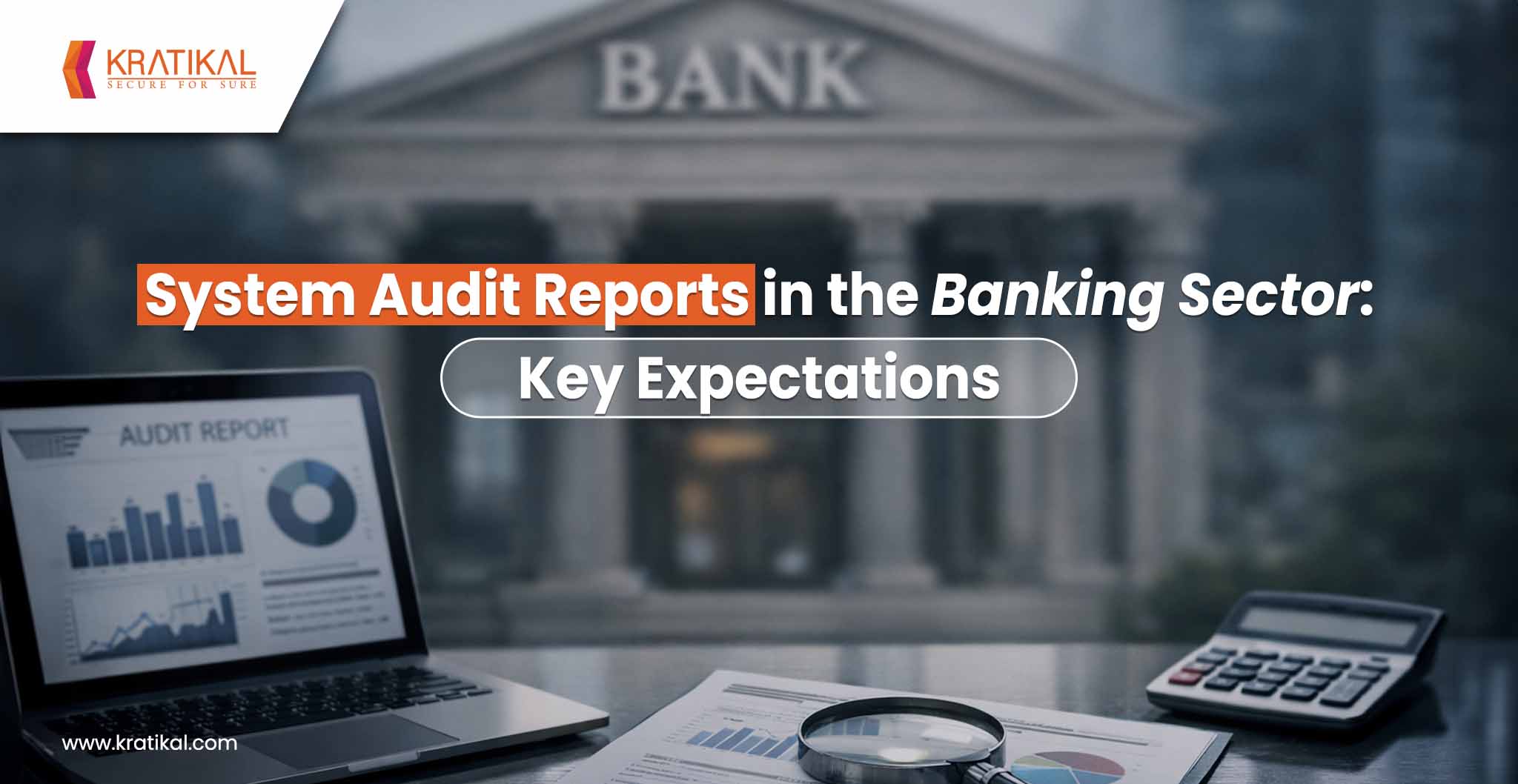 System Audit Reports in the Banking Sector: Key Expectations