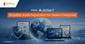 How AutoSecT Simplifies Audit Preparation for Global Enterprises