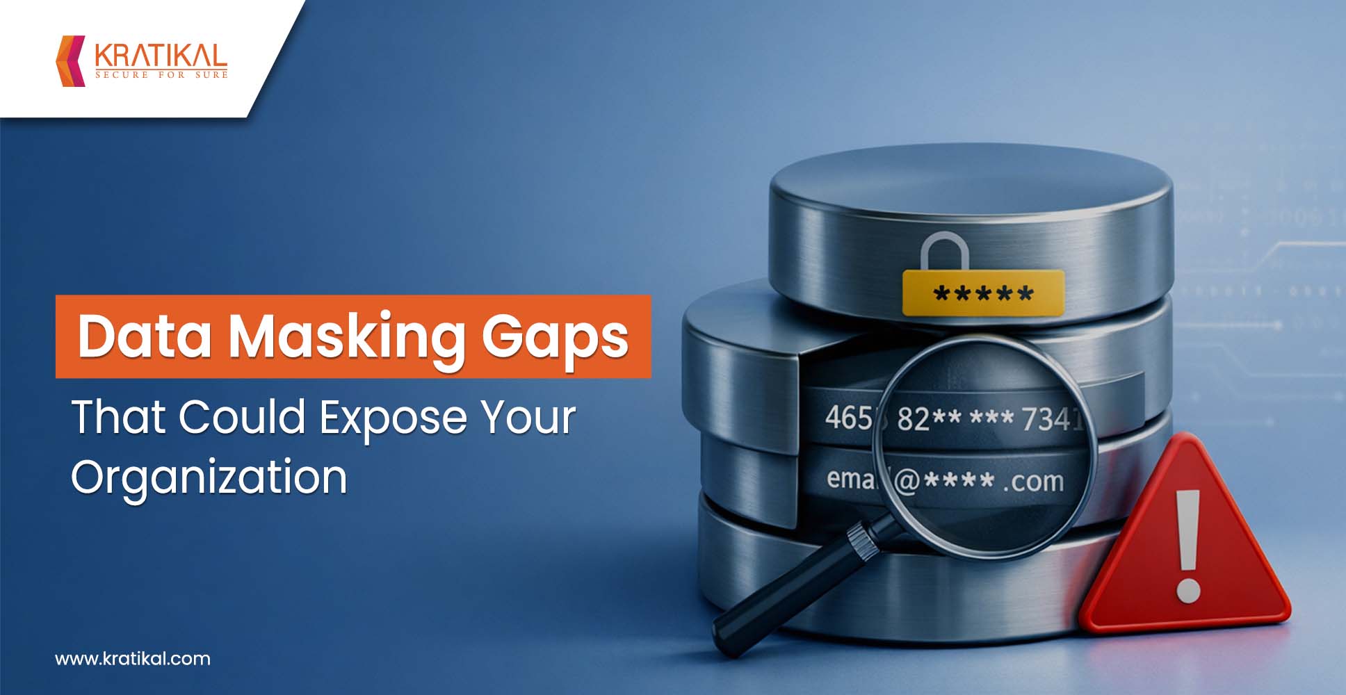 Data Masking Gaps That Could Expose Your Organization
