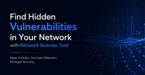 Find Hidden Vulnerabilities in Your Network with the Network Scanner Tool