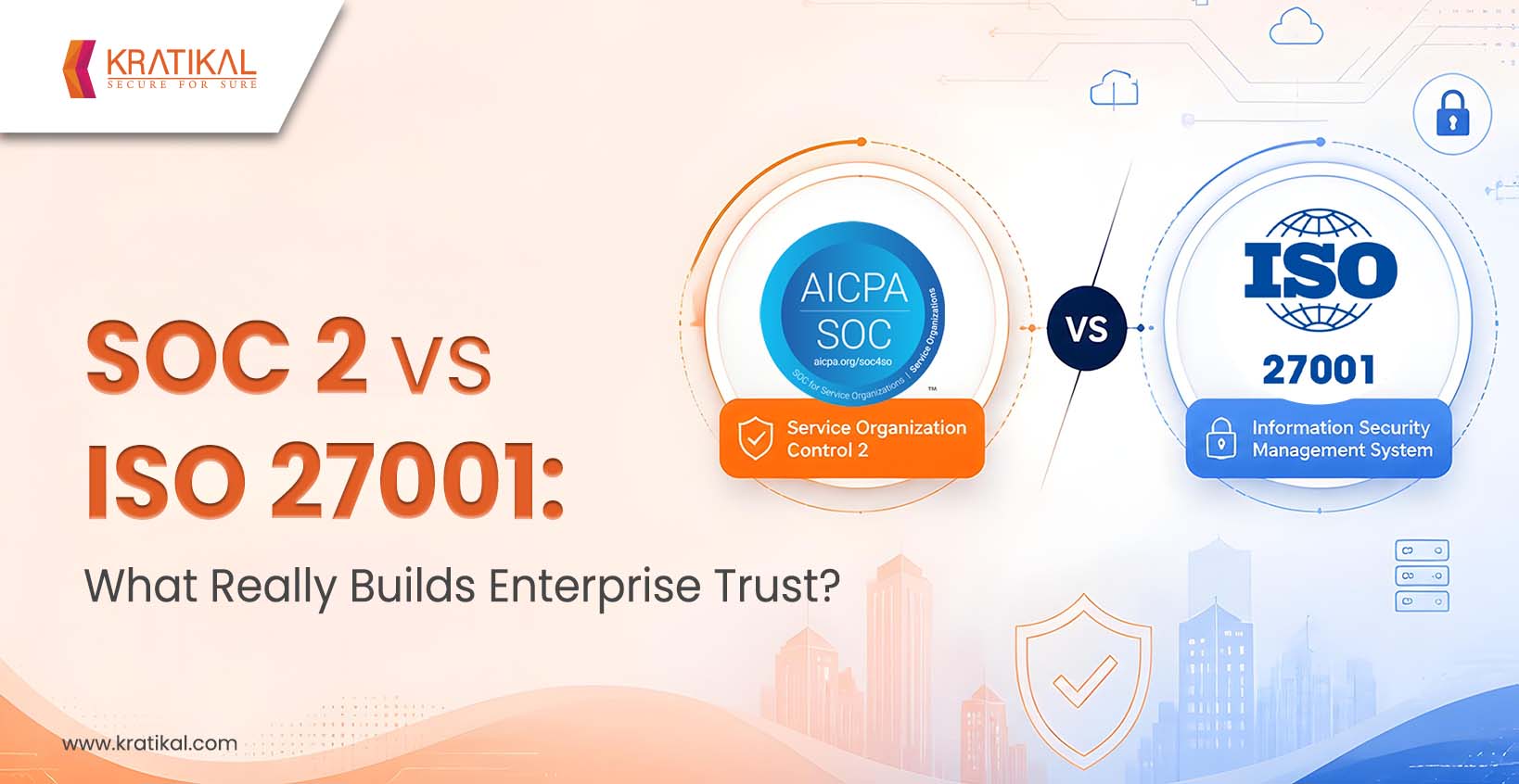 SOC 2 vs ISO 27001: Which Certification Do Enterprise Customers Really Care About?