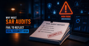Why Most SAR Audit Fails to Reduce Security Risks
