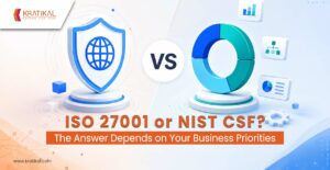 ISO 27001 or NIST CSF: Which Is Right for Your Business?