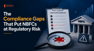 The Compliance Gaps That Put NBFCs at Regulatory Risk
