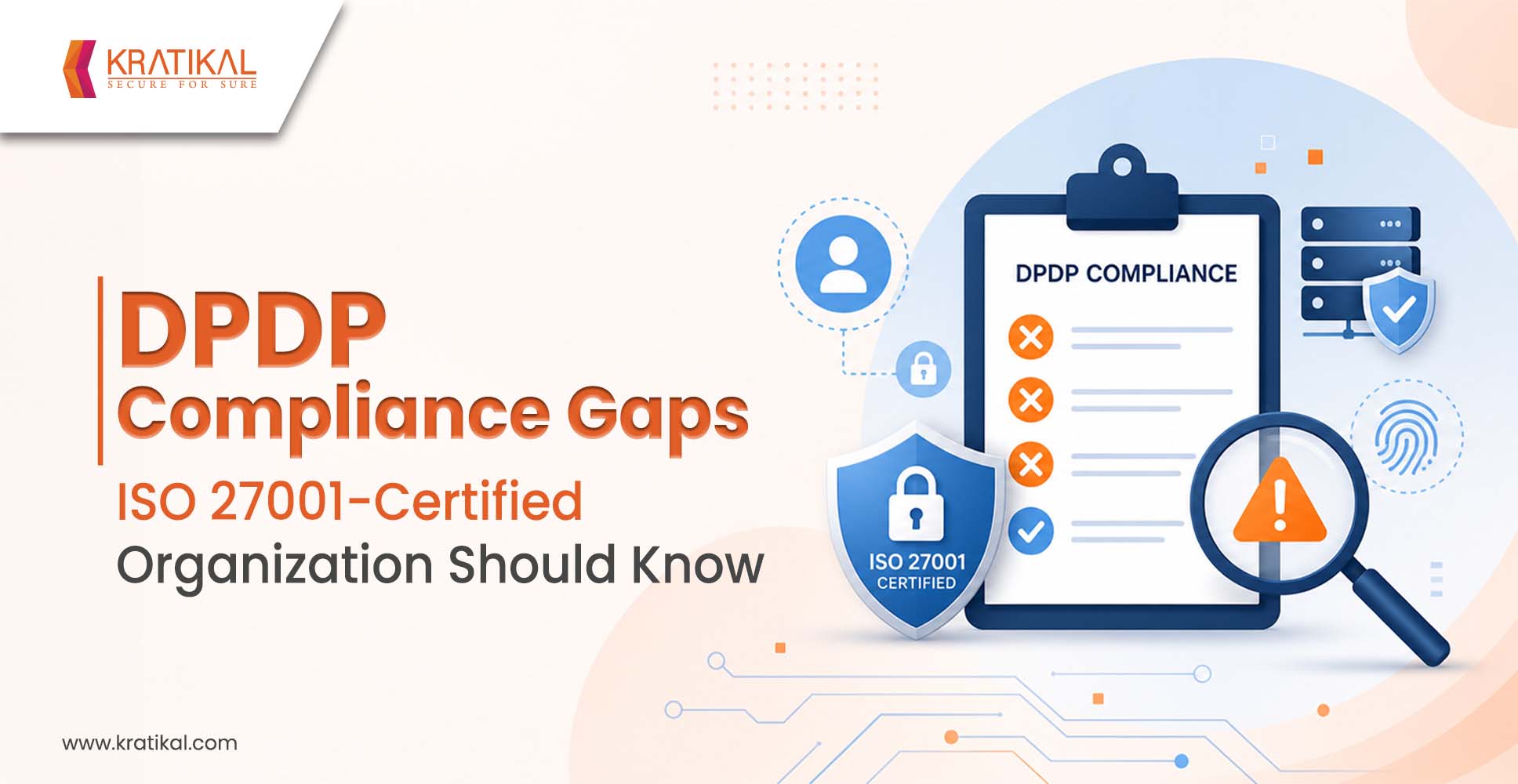 DPDP Compliance Gaps: ISO 27001 Doesn't Cover