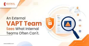 5 Things Your Internal Team Can't Do, But External VAPT Can