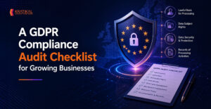A GDPR Compliance Audit Checklist for Growing Businesses