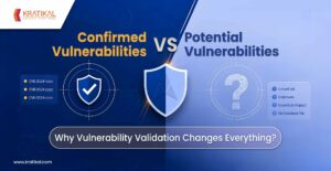 Confirmed Vulnerabilities vs Potential Vulnerabilities: Why Vulnerability Validation Changes Everything?