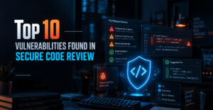 Top 10 Vulnerabilities Found in Secure Code Review