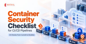 Container Security Checklist for CI/CD Pipelines: 30 Checks From Commit to Runtime