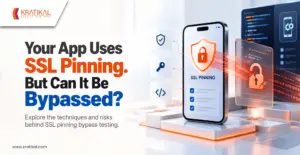 SSL Pinning Bypass in Mobile App Pentest Testing: How Testers Intercept Android and iOS Traffic
